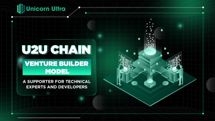 U2U CHAIN’S VENTURE BUILDER MODEL - A SUPPORTER FOR TECHNICAL EXPERTS AND DEVELOPERS