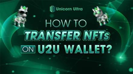 How to Transfer NFTs on U2U Wallet? Comprehensive Guide from Unicorn Ultra