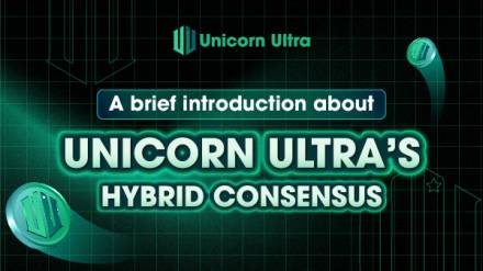 A brief introduction about Unicorn Ultra's hybrid consensus