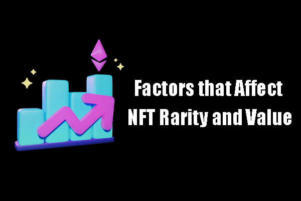 Factors that Affect NFT Rarity and Value